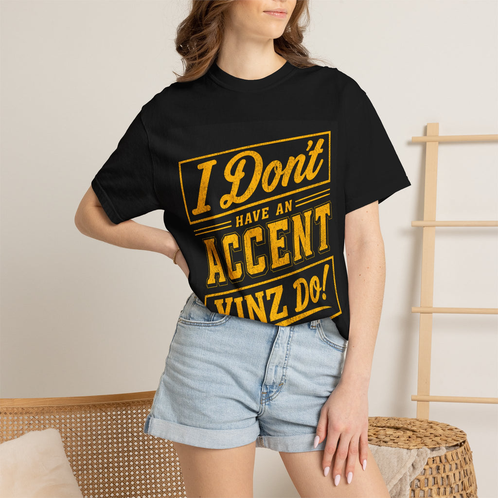 I Don’t Have an Accent Yinz Do! T-Shirt — Pittsburgh Pride Graphic Tee